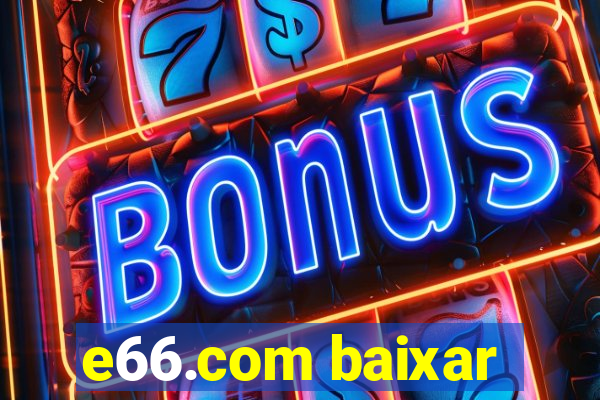 e66.com baixar